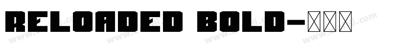 Reloaded Bold字体转换 Reloaded Bold字体转换
